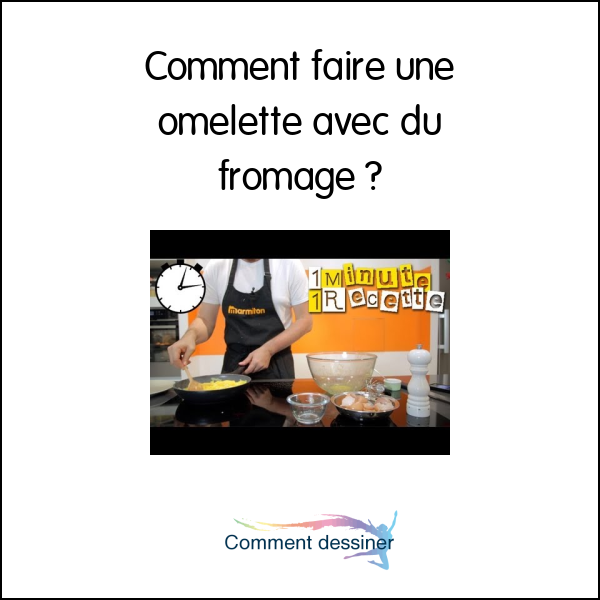 Comment faire une omelette avec du fromage